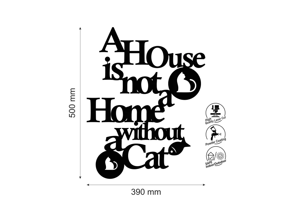 Inscriptie metal A house is not a home without a cat - limba engleza