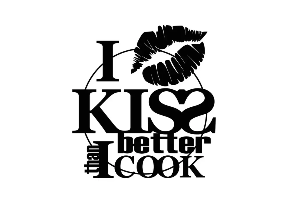 Inscriptie metal I kiss better than I cook - limba engleza