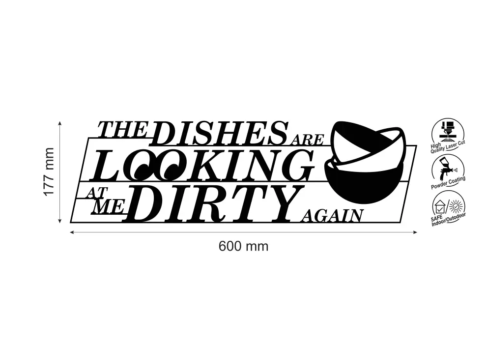 Inscriptie metal The dishes are looking at me dirty again - limba engleza
