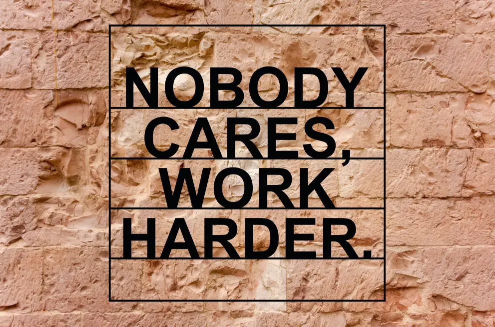 Inscriptie metal Nobody cares, work harder_2 - limba engleza