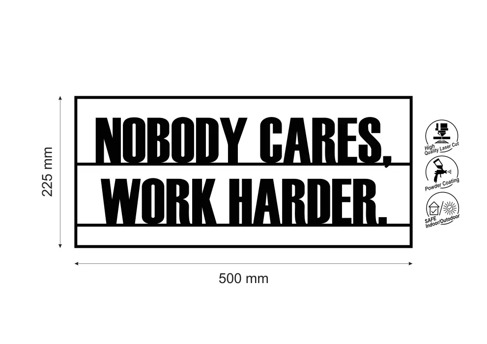 Inscriptie metal Nobody cares, work harder_2 - limba engleza