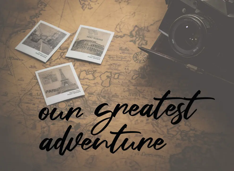 Inscriptie metal Our greatest adventure - limba engleza